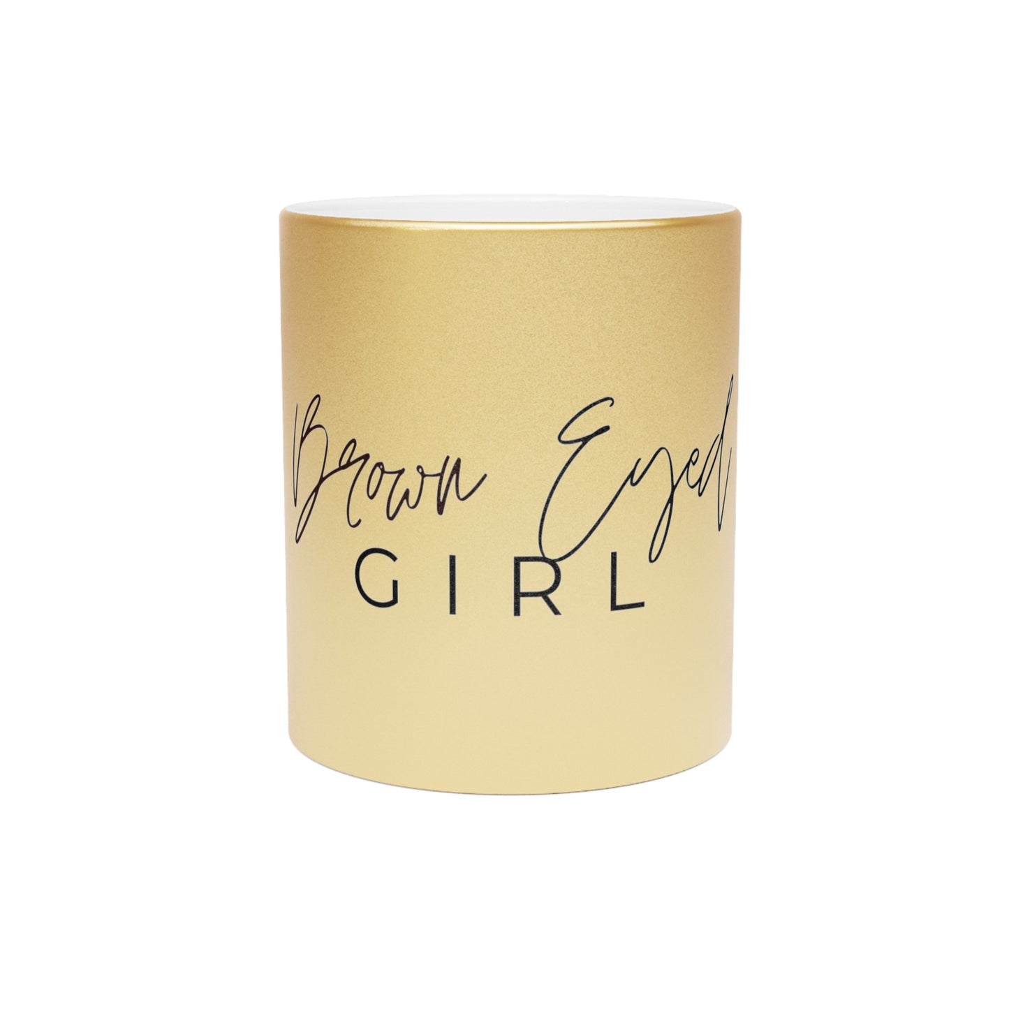 Brown Eyed Girl | Metallic Mug (Silver\Gold)