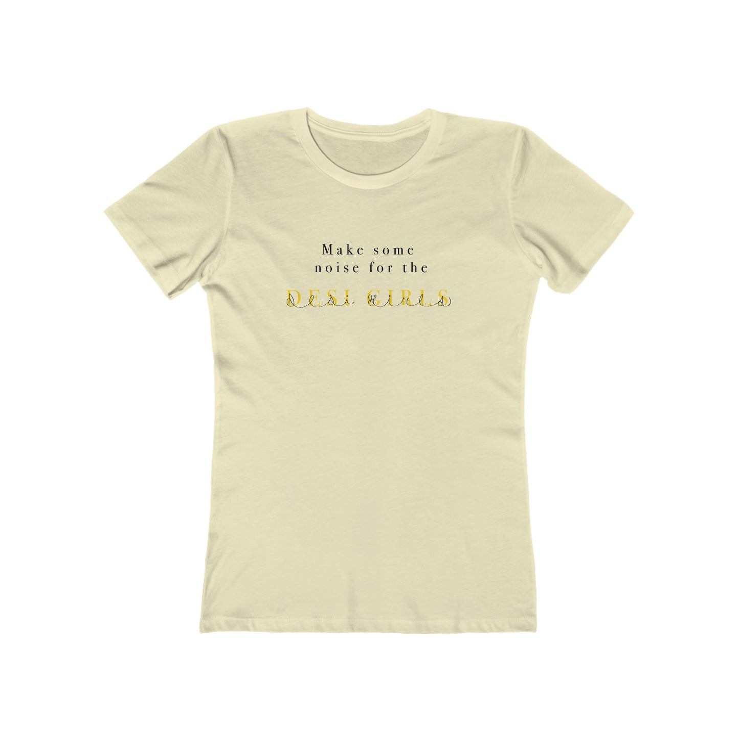 Make Some Noise for the Desi Girls | T - Shirt